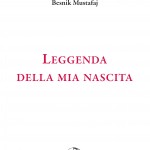 Leggenda della mia nascita di Besnik Mustafaj