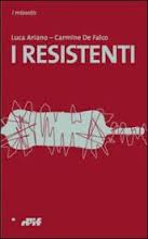 "I Resistenti": i versi civili di Luca Ariano e Carmine Defalco