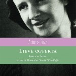 "Lieve offerta", le poesie e le prose di Antonia Pozzi (a cura di Alessandra Cenni e Silvio Raffo)