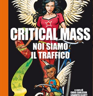 "Critical Mass. Noi siamo il traffico" a cura di Chris Carlsson, LisaRuth Elliot, Adriana Camarena