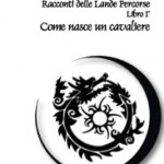 Intervista a Diego Romeo, autore di "Racconti delle Lande Percorse – Come nasce un Cavaliere"