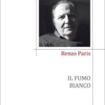 "Il fumo bianco" di Renzo Paris