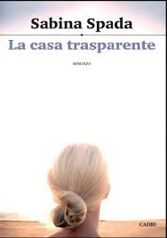 "La casa trasparente" di Sabina Spada