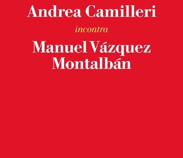 “Andrea Camilleri incontra Manuel Vázquez Montalbán” (Skira, 2014)