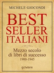 "Best seller italiani. Mezzo secolo di libri di successo 1900-1945" di Michele Giocondi