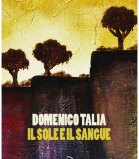 Un paese ci vuole: "Il sole e il sangue" di Domenico Talia