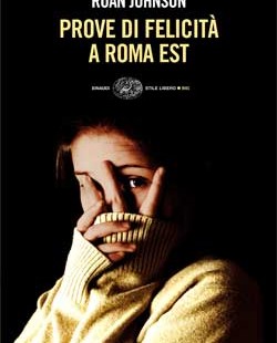 "Prove di felicità a Roma est" di Roan Johnson