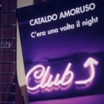 "C'era una volta il Night" di Cataldo Amoruso