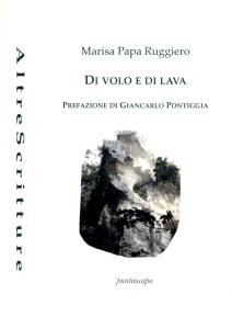 Una Morgana contemporanea: Marisa Papa Ruggiero e il suo "Di volo e di lava"