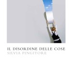 "Il disordine delle cose" di Silvia Pingitore