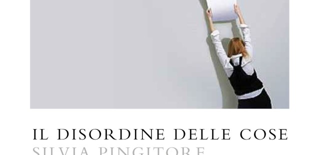 "Il disordine delle cose" di Silvia Pingitore