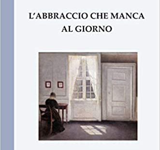 “L’abbraccio che manca al giorno” di Valentina Calista