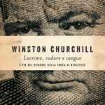 «Lacrime, sudore e sangue»  di Winston Churchill
