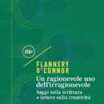 «Un ragionevole uso dell'irragionevole» di Flannery O'Connor