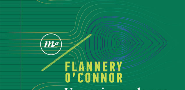 «Un ragionevole uso dell'irragionevole» di Flannery O'Connor