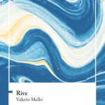 «Rive» di Valerio Mello